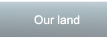 our land