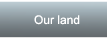 our land